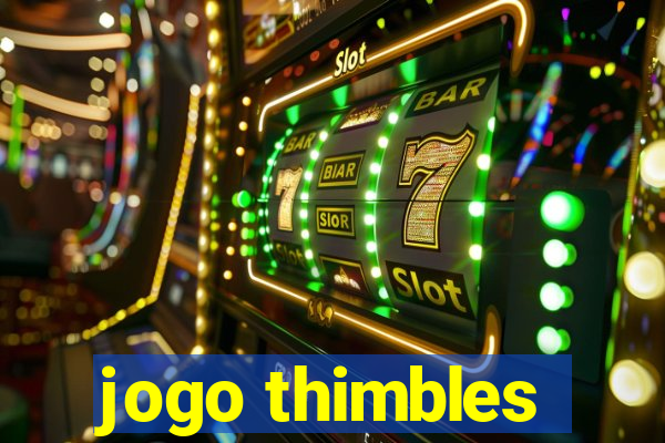 jogo thimbles